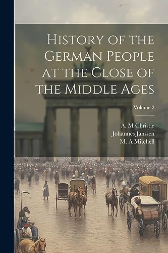 Beispielbild fr History of the German People at the Close of the Middle Ages; Volume 2 zum Verkauf von THE SAINT BOOKSTORE