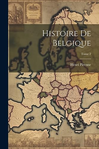 Imagen de archivo de Histoire de Belgique; Tome 2 a la venta por THE SAINT BOOKSTORE