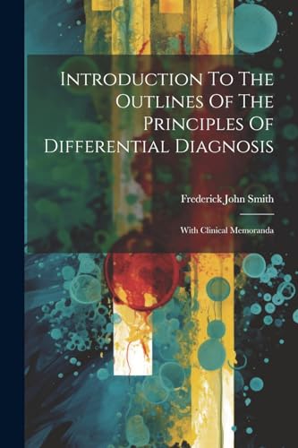 Beispielbild fr Introduction To The Outlines Of The Principles Of Differential Diagnosis: With Clinical Memoranda zum Verkauf von THE SAINT BOOKSTORE
