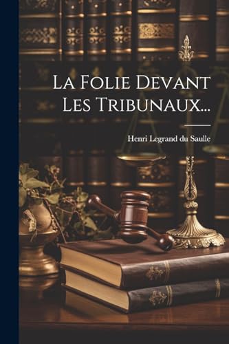 9781021818775: La Folie Devant Les Tribunaux...