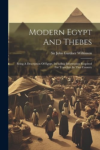 9781021819505: Modern Egypt And Thebes: Being A Description Of Egypt, Including Information Required For Travellers In That Country