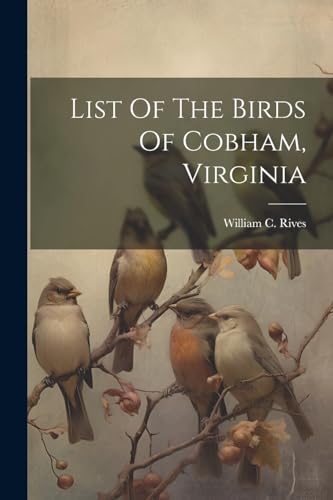 Imagen de archivo de List Of The Birds Of Cobham, Virginia a la venta por THE SAINT BOOKSTORE
