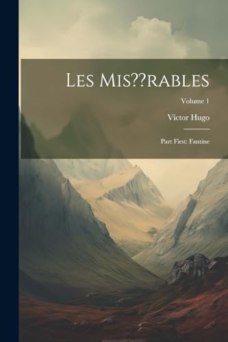 Stock image for Les Mis rables: Part First: Fantine; Volume 1 for sale by THE SAINT BOOKSTORE