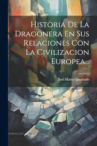 Beispielbild fr HISTORIA DE LA DRAGONERA EN SUS RELACIONES CON LA CIVILIZACION EUROPEA. zum Verkauf von KALAMO LIBROS, S.L.