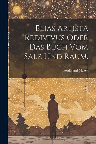Stock image for Elias Artista redivivus oder das Buch vom Salz und Raum. for sale by PBShop.store US