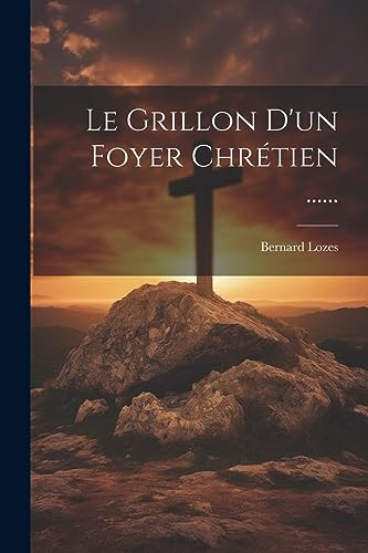 Stock image for Le Grillon D'un Foyer Chr tien . for sale by THE SAINT BOOKSTORE