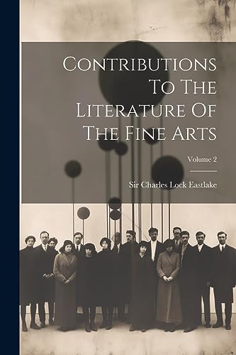 Stock image for Contributions To The Literature Of The Fine Arts; Volume 2 for sale by PBShop.store US
