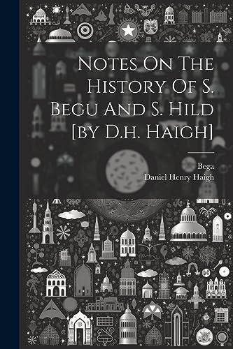 Beispielbild fr Notes On The History Of S. Begu And S. Hild [by D.h. Haigh] zum Verkauf von THE SAINT BOOKSTORE