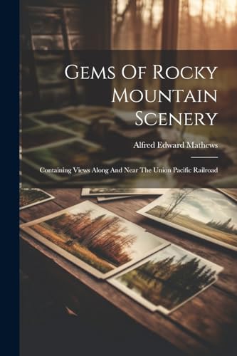 Stock image for Gems Of Rocky Mountain Scenery: Containing Views Along And Near The Union Pacific Railroad for sale by THE SAINT BOOKSTORE