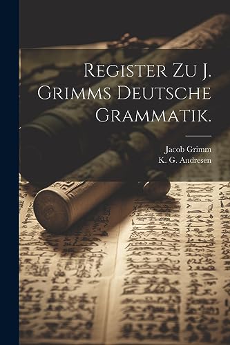 Imagen de archivo de Register zu J. Grimms Deutsche Grammatik. a la venta por THE SAINT BOOKSTORE