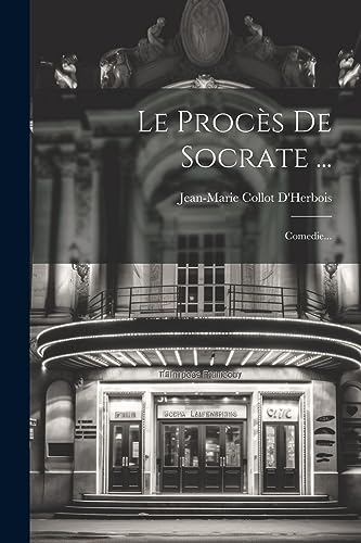 Imagen de archivo de Le Procs De Socrate .: Comedie. (French Edition) a la venta por Ria Christie Collections