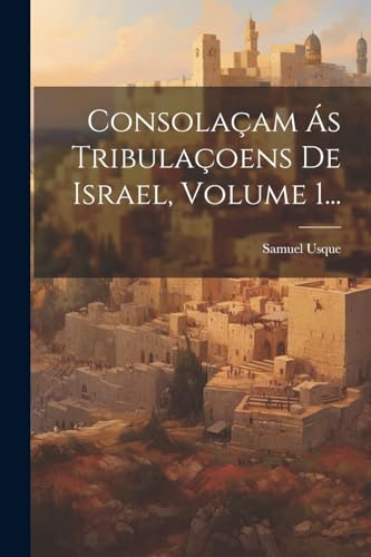 Beispielbild fr Consolaçam  s Tribulaçoens De Israel, Volume 1. zum Verkauf von THE SAINT BOOKSTORE