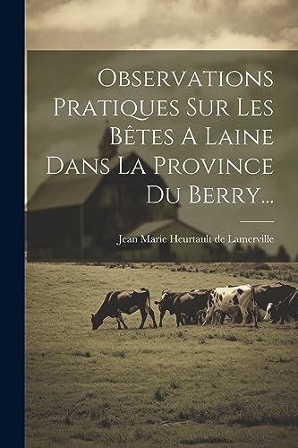 Stock image for Observations Pratiques Sur Les B?tes A Laine Dans La Province Du Berry. for sale by PBShop.store US