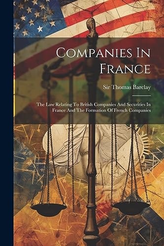 Beispielbild fr Companies In France: The Law Relating To British Companies And Securities In France And The Formation Of French Companies zum Verkauf von THE SAINT BOOKSTORE