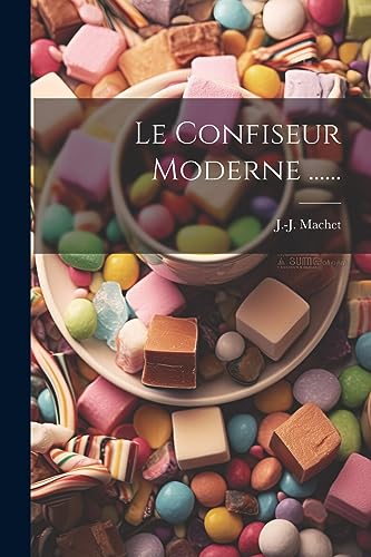 Stock image for Le Le Confiseur Moderne . for sale by PBShop.store US