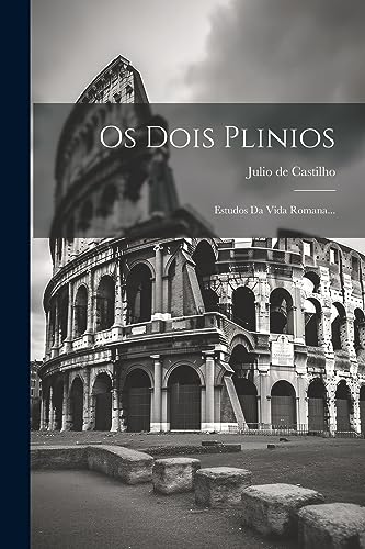 9781021836519: Os Dois Plinios: Estudos Da Vida Romana...