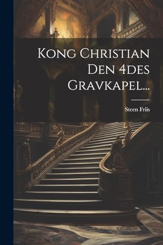 Stock image for Kong Christian Den 4des Gravkapel. for sale by THE SAINT BOOKSTORE