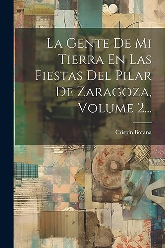 Imagen de archivo de LA GENTE DE MI TIERRA EN LAS FIESTAS DEL PILAR DE ZARAGOZA, VOLUME 2. a la venta por KALAMO LIBROS, S.L.