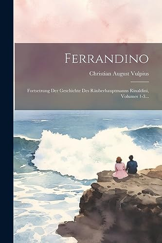9781021842886: Ferrandino: Fortsetzung Der Geschichte Des Ruberhauptmanns Rinaldini, Volumes 1-3...