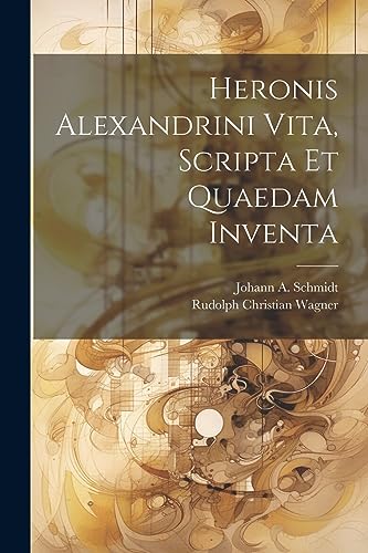 Beispielbild fr Heronis Alexandrini Vita, Scripta Et Quaedam Inventa zum Verkauf von PBShop.store US