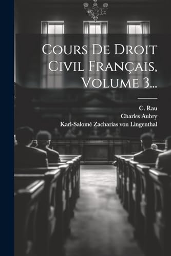 Stock image for Cours De Droit Civil Fran?ais, Volume 3. for sale by PBShop.store US