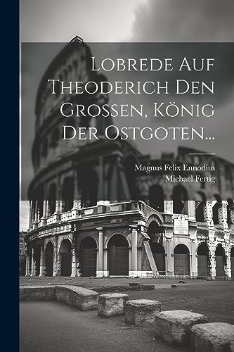 Stock image for Lobrede Auf Theoderich Den Grossen, K?nig Der Ostgoten. for sale by PBShop.store US