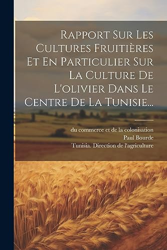Imagen de archivo de Rapport Sur Les Cultures Fruiti?res Et En Particulier Sur La Culture De L'olivier Dans Le Centre De La Tunisie. a la venta por PBShop.store US