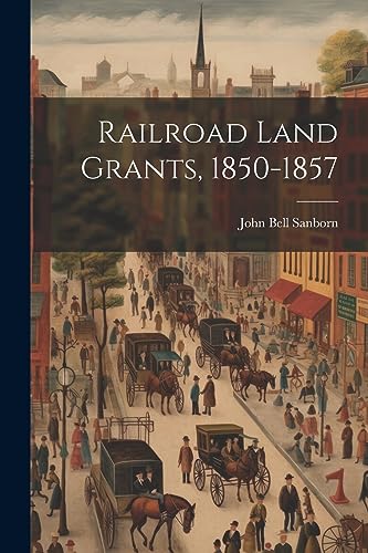 Stock image for Railroad Land Grants, 1850-1857 for sale by PBShop.store US