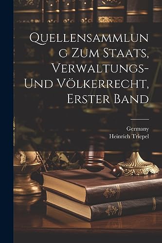 Stock image for Quellensammlung zum Staats, Verwaltungs- und V?lkerrecht, Erster Band for sale by PBShop.store US