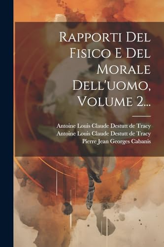 Beispielbild fr Rapporti Del Fisico E Del Morale Dell'uomo, Volume 2. zum Verkauf von PBShop.store US