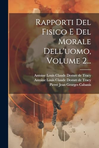 Stock image for Rapporti Del Fisico E Del Morale Dell'uomo, Volume 2. for sale by PBShop.store US