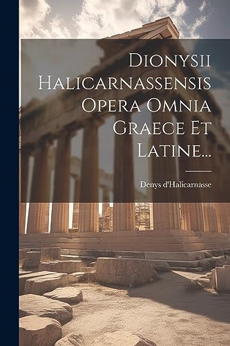 Beispielbild fr Dionysii Halicarnassensis Opera Omnia Graece Et Latine. zum Verkauf von PBShop.store US