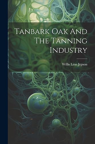 Beispielbild fr Tanbark Oak And The Tanning Industry zum Verkauf von PBShop.store US
