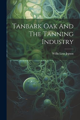 Imagen de archivo de Tanbark Oak And The Tanning Industry a la venta por PBShop.store US