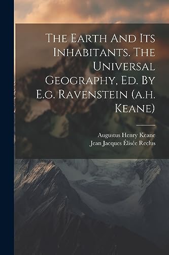Beispielbild fr The The Earth And Its Inhabitants. The Universal Geography, Ed. By E.g. Ravenstein (a.h. Keane) zum Verkauf von PBShop.store US