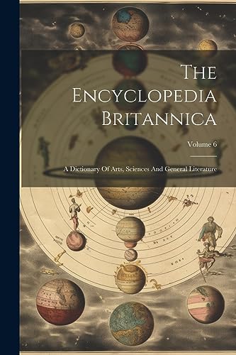 Beispielbild fr The Encyclopedia Britannica: A Dictionary Of Arts, Sciences And General Literature; Volume 6 zum Verkauf von PBShop.store US
