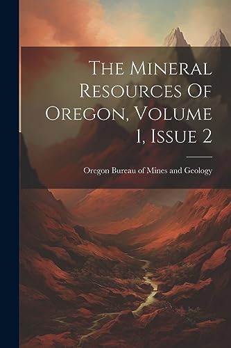 Imagen de archivo de The Mineral Resources Of Oregon, Volume 1, Issue 2 a la venta por PBShop.store US