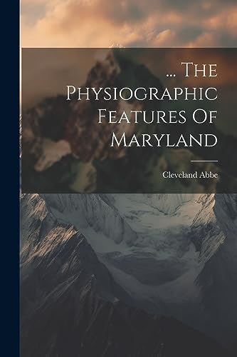 Stock image for . The Physiographic Features Of Maryland for sale by PBShop.store US