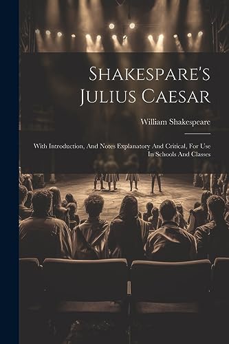Beispielbild fr Shakespare's Julius Caesar: With Introduction, And Notes Explanatory And Critical, For Use In Schools And Classes zum Verkauf von Ria Christie Collections