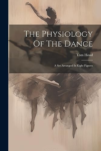 Stock image for The Physiology Of The Dance: A Set Arranged In Eight Figures for sale by GreatBookPrices