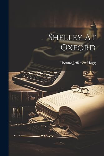 Imagen de archivo de Shelley At Oxford a la venta por PBShop.store US