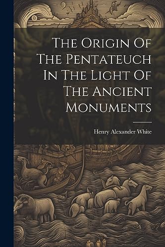 Stock image for The The Origin Of The Pentateuch In The Light Of The Ancient Monuments for sale by PBShop.store US