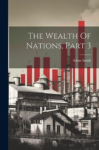 Beispielbild fr The The Wealth Of Nations, Part 3 zum Verkauf von PBShop.store US