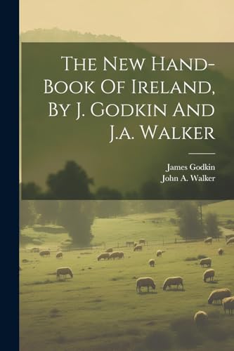 Stock image for The The New Hand-book Of Ireland, By J. Godkin And J.a. Walker for sale by PBShop.store US