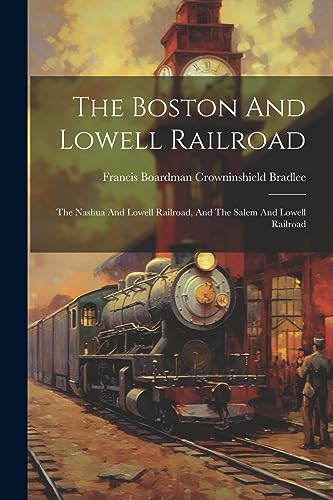 Beispielbild fr The Boston And Lowell Railroad zum Verkauf von PBShop.store US