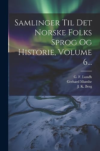 Imagen de archivo de Samlinger Til Det Norske Folks Sprog Og Historie, Volume 6. a la venta por THE SAINT BOOKSTORE