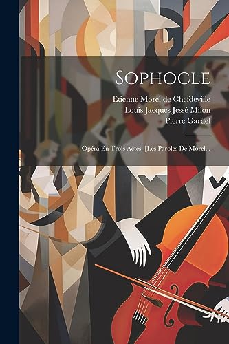 Stock image for Sophocle: Op ra En Trois Actes. [les Paroles De Morel. for sale by THE SAINT BOOKSTORE