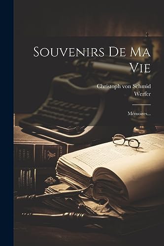 Imagen de archivo de Souvenirs De Ma Vie: Mmoires. (French Edition) a la venta por Ria Christie Collections