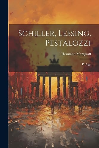 Stock image for Schiller, Lessing, Pestalozzi: Prologe for sale by THE SAINT BOOKSTORE
