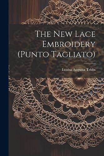 Stock image for The New Lace Embroidery (punto Tagliato) for sale by THE SAINT BOOKSTORE